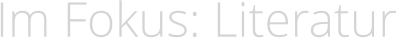 Im Fokus: Literatur